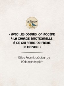 Citations sur le lien entre l’odorat, la mémoire et les émotions, dont une de Gilles Fournil